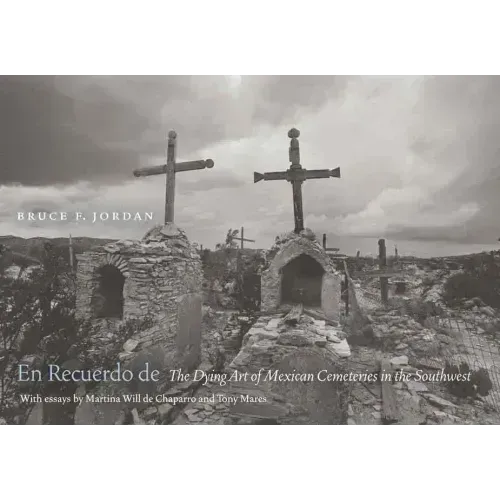 En Recuerdo de: The Dying Art of Mexican Cemeteries in the Southwest