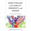 Doing Theology with Humility, Generosity, and Wonder: A Christian Theology of Pluralism