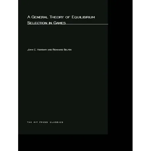 A General Theory of Equilibrium Selection in Games