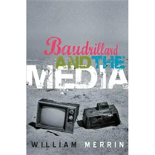 Baudrillard and the Media: A Critical Introduction