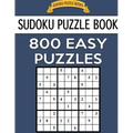 Sudoku Puzzle Book, 800 EASY Puzzles: Single Difficulty Level For No Wasted Puzzles