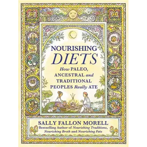 Nourishing Diets: How Paleo, Ancestral and Traditional Peoples Really Ate