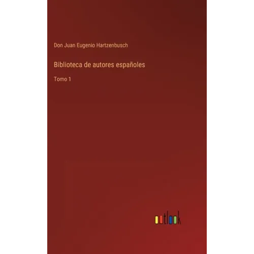 Biblioteca de autores españoles: Tomo 1