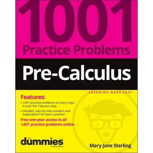 Pre-Calculus: 1001 Practice Problems for Dummies (+ Free Online Practice)