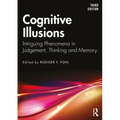 Cognitive Illusions: Intriguing Phenomena in Thinking, Judgment, and Memory