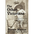 The Other Victorians: A Study of Sexuality and Pornography in Mid-nineteenth-century England