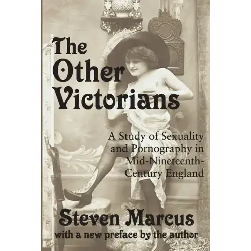 The Other Victorians: A Study of Sexuality and Pornography in Mid-nineteenth-century England