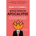 Notes from an Apocalypse: A Personal Journey to the End of the World and Back