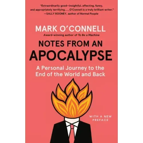 Notes from an Apocalypse: A Personal Journey to the End of the World and Back