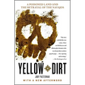 Yellow Dirt: A Poisoned Land and the Betrayal of the Navajos