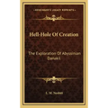 Hell-Hole Of Creation: The Exploration Of Abyssinian Danakil