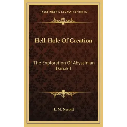 Hell-Hole Of Creation: The Exploration Of Abyssinian Danakil