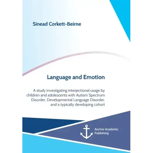 Language and Emotion: A study investigating interjectional usage by children and adolescents with Autism Spectrum Disorder, Developmental La