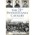 The 21st Pennsylvania Cavalry: From Gettysburg to Appomattox
