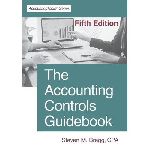 The Accounting Controls Guidebook: Fifth Edition
