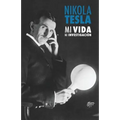 Nikola Tesla: Mi Vida, Mi Investigación