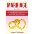 Marriage: 20 Excellent Ways To: Fix Your Marriage, Relationship, Sex, And Intimacy!