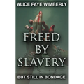 Freed from Slavery but Still in Bondage