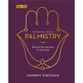 The Essential Book of Palmistry: Reveal the Secrets of the Hand