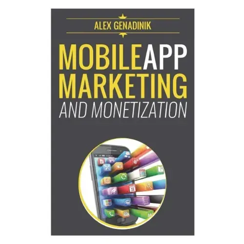 Mobile App Marketing And Monetization: How To Promote Mobile Apps Like A Pro: Learn to promote and monetize your Android or iPhone app. Get hundreds o