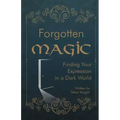 Forgotten Magic: Finding Your Expression in a Dark World