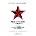 Revolutionary Affinities: Toward a Marxist Anarchist Solidarity