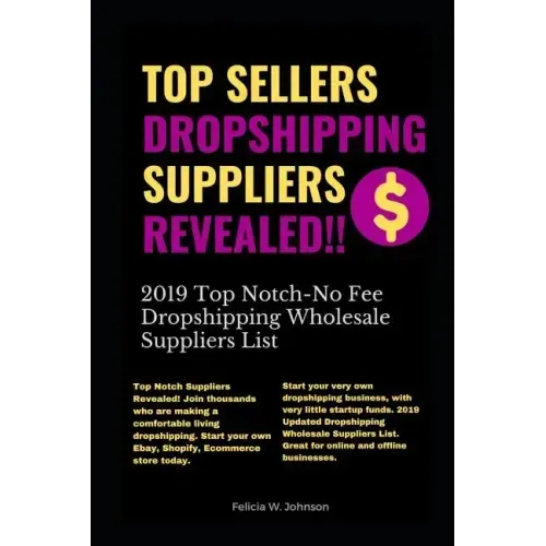Top Sellers Dropshipping Suppliers Revealed!!!: 2019 Top Notch- No Fee Dropshipping Wholesale Suppliers List