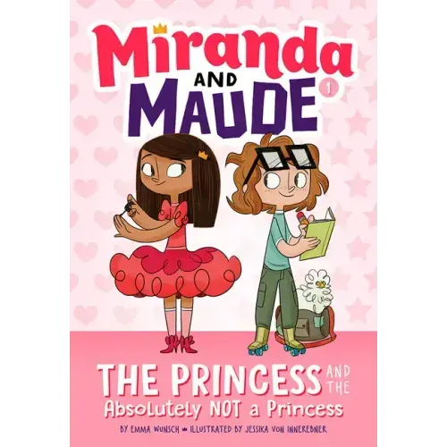 The Princess and the Absolutely Not a Princess (Miranda and Maude #1)