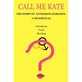 Call Me Kate: The Story of Katherine Marlowe, a Transexual
