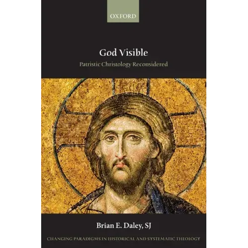 God Visible: Patristic Christology Reconsidered
