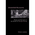 Unsettled Accounts: Money and Narrative in the Novels of George Gissing