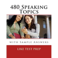 480 Speaking Topics with Sample Answers: 120 Speaking Topics Book 4