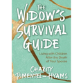 The Widow's Survival Guide: Living with Children After the Death of Your Spouse