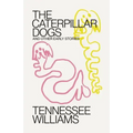 Caterpillar Dogs: And Other Early Stories