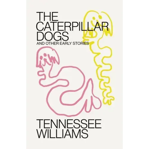Caterpillar Dogs: And Other Early Stories