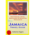 Jamaica Travel Guide: Sightseeing, Hotel, Restaurant & Shopping Highlights