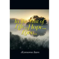 In the Mist of Life . . . Hope . . . Love . . .