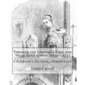 Through the Looking-Glass, and What Alice Found There (1871). By: Lewis Carroll, Illustrated By: John Tenniel (1820-1914): (children's book ), illustr