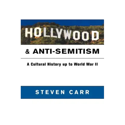 Hollywood and Anti-Semitism: A Cultural History Up to World War II