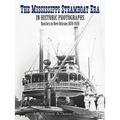 The Mississippi Steamboat Era in Historic Photographs: Natchez to New Orleans, 1870-1920