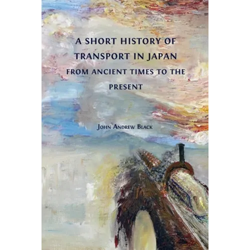 A Short History of Transport in Japan from Ancient Times to the Present