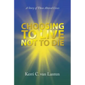 Choosing to Live Not to Die: A Story of Three Altered Lives