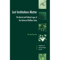Just Institutions Matter: The Moral and Political Logic of the Universal Welfare State