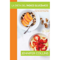 La Dieta del Índice Glucémico: Deliciosas Recetas para Reducir la Carga Glucémica y Perder Peso