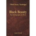 Black Beauty - The Autobiography of a Horse (World Classics, Unabridged)
