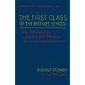 The First Class of the Michael School: Recapitulation Lessons and Mantras (Cw 270) Volume 2