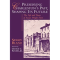 Preserving Charleston's Past, Shaping Its Future: The Life and Times of Susan Pringle Frost