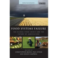 Food Systems Failure: The Global Food Crisis and the Future of Agriculture