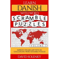 Learn Danish with Word Scramble Puzzles Volume 1: Learn Danish Language Vocabulary with 110 Challenging Bilingual Word Scramble Puzzles