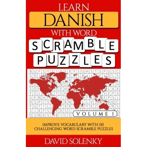 Learn Danish with Word Scramble Puzzles Volume 1: Learn Danish Language Vocabulary with 110 Challenging Bilingual Word Scramble Puzzles